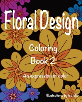 Paperback Floral Design Coloring Book 2: An Expression of Color Book