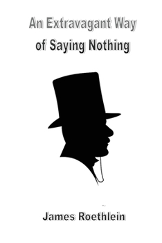 Paperback An Extravagant Way of Saying Nothing: An Extravagant Way of Saying Nothing Book