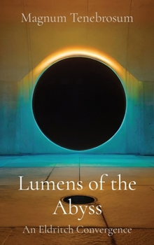 Lumens of the Abyss: An Eldritch Convergence B0CLTMT96T Book Cover