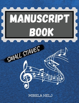 Paperback Manuscript Book Small Staves: Great Music Writing Notebook Small Staff, Blank Sheet Music Notebook! Book