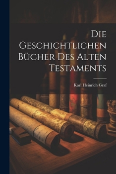 Paperback Die Geschichtlichen Bücher des Alten Testaments [German] Book