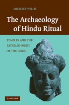 Hardcover The Archaeology of Hindu Ritual: Temples and the Establishment of the Gods Book