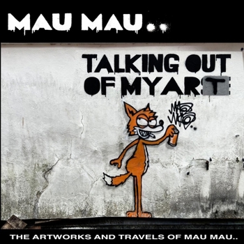 Hardcover Talking Out of My Art: The Artworks and Travels of Mau Mau Book