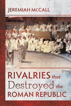 Hardcover Rivalries That Destroyed the Roman Republic Book