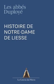 Histoire de Notre-Dame de Liesse, par les abbés Émile et Aldoric Duployé