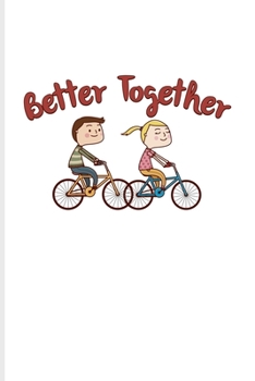 Paperback Better Together: 100 Days Why I Love You Journal For Cyclists, Biking Couples & City Bike Fans - 6x9 - 101 pages Book