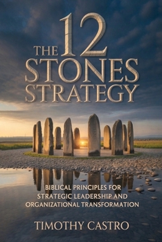 Paperback 12 Stones Strategy: Biblical Principles for Strategic Leadership and Organizational Transformation Book
