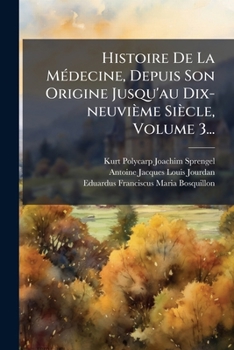 Paperback Histoire De La MÃ(c)decine, Depuis Son Origine Jusqu'au Dix-neuvième Siècle, Volume 3... [French] Book