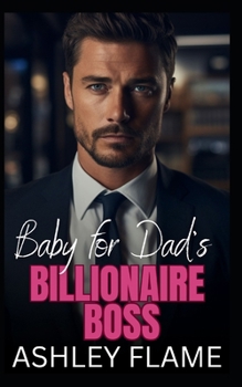 Paperback Baby for Dad's Billionaire Boss: An Opposites Attract Single Dad Age Gap Romance Book