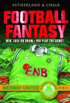 Medway United - 4-5-1 (Football Fantasy) - Book #5 of the Football Fantasy