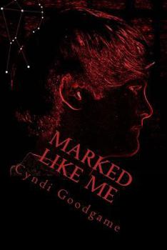 Marked Like Me - Book #1 of the Marked Like Me