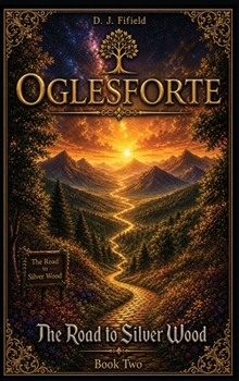 Hardcover Oglesforte: The Road to Silver Wood Book