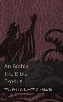 Paperback An Bíobla (Eaxodus) / The Bible (Exodus): Tranzlaty Gaeilge English [Irish] Book