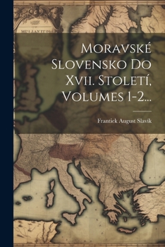 Paperback Moravské Slovensko Do Xvii. Století, Volumes 1-2... [Czech] Book