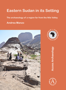 Eastern Sudan in Its Setting: The Archaeology of a Region Far from the Nile Valley