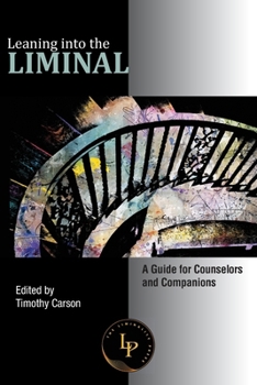 Paperback Leaning into the Liminal: A Guide for Counselors and Companions Book