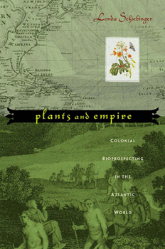 Paperback Plants and Empire: Colonial Bioprospecting in the Atlantic World Book