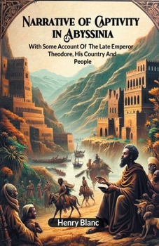 Paperback Narrative of Captivity in Abyssinia With Some Account Of The Late Emperor Theodore, His Country And People Book