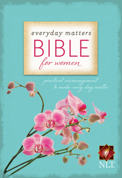 Paperback Everyday Matters Bible for Women-NLT: Practical Encouragement to Make Every Day Matter Book