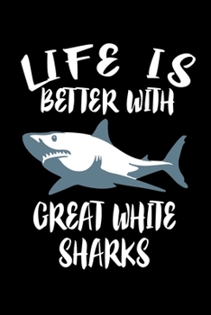 Paperback Life Is Better With Great White Sharks: Animal Nature Collection Book