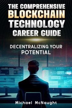 Paperback The Comprehensive Blockchain Technology Career Guide: Decentralizing Your Potential Book