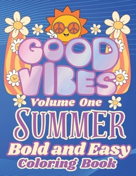 Summer Good Vibes Coloring: Stay Cool with these Bold and Easy Designs: Relax with Smiling Faces Rainbows Surfboards Ice Cream and many more: Perfect ... size 8.5x11 (Seasons Coloring Collection)
