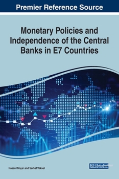 Hardcover Monetary Policies and Independence of the Central Banks in E7 Countries Book