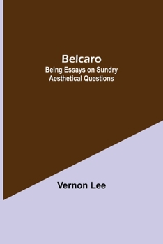 Belcaro: Being Essays on Sundry Aesthetical Questions