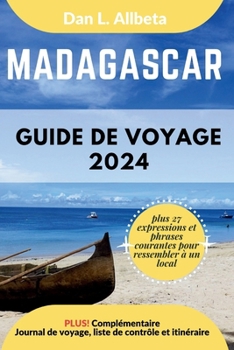 MADAGASCAR Guide de voyage 2024: Pour les couples et les voyageurs seuls souhaitant découvrir des monuments emblématiques et des attractions ... de poche facile à utiliser) (French Edition)