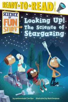 Looking Up!: The Science of Stargazing - Book  of the Science of Fun Stuff