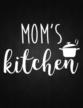 Mom is kitchen: Recipe Notebook to Write In Favorite Recipes | Best Gift for your MOM | Cookbook For Writing Recipes | Recipes and Notes for Your Favorite for Women, Wife, Mom 8.5" x 11"