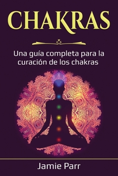 Paperback Chakras: Una guía completa para la curación de los chakras [Spanish] Book