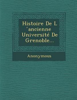 Histoire de L Ancienne Universite de Grenoble...