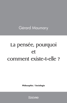 Paperback La pensée, pourquoi et comment existe-t-elle ? [French] Book