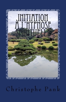 Paperback Initiation à l'Hypnose Spirituelle: L?autre monde de la transe [French] Book