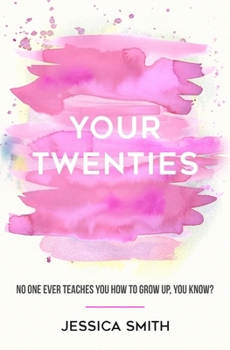Paperback Your Twenties: No one ever teaches you how to grow up, you know? Book