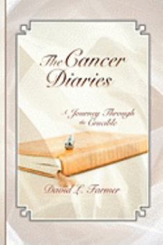 Paperback The Cancer Diaries, a Journey Through the Crucible Book