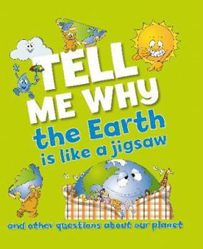 Paperback Tell Me Why: the Earth is Like a Jigsaw and Other Questions about Planet Earth Book