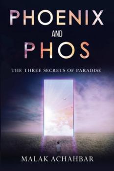 Paperback Phoenix and Phos, The Three Secrets of Paradise Book