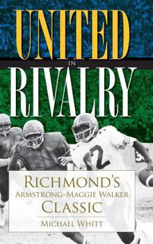 Hardcover United in Rivalry: Richmond's Armstrong-Maggie Walker Classic Book