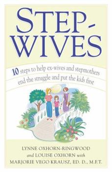 Paperback Stepwives: 10 Steps to Help Ex-Wives and Stepmothers End the Struggle and Put the Kids First Book