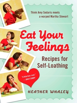 Paperback Eat Your Feelings: Recipes for Self-Loathing Book