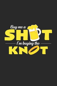 Buy me a shot knot: 6x9 Bachelor party | lined | ruled paper | notebook | notes