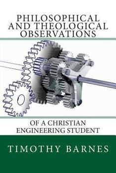 Paperback Philosophical and Theological Observations of a Christian Engineering Student Book
