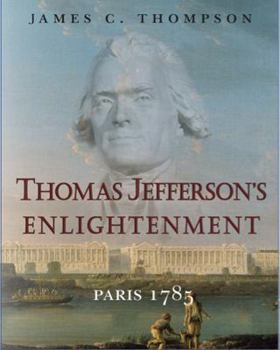 Hardcover Thomas Jefferson's Enlightenment: Paris 1785 Book