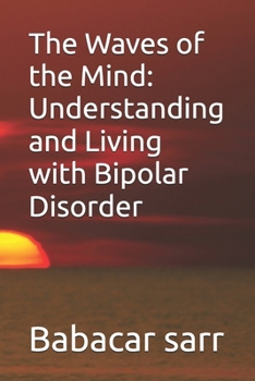 Paperback The Waves of the Mind: Understanding and Living with Bipolar Disorder Book