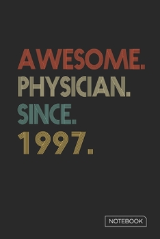 Paperback Awesome Physician Since 1997 Notebook: Blank Lined 6 x 9 Keepsake Birthday Journal Write Memories Now. Read them Later and Treasure Forever Memory Boo Book