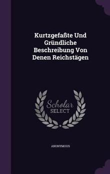 Hardcover Kurtzgefaßte Und Gründliche Beschreibung Von Denen Reichstägen Book