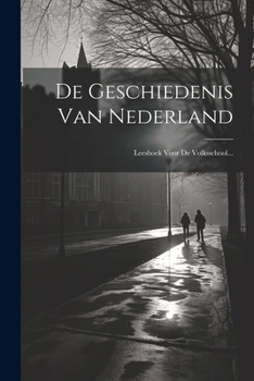 Paperback De Geschiedenis Van Nederland: Leesboek Voor De Volksschool... [Dutch] Book