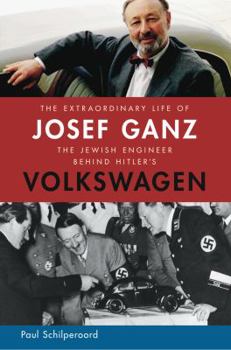 Paperback The Extraordinary Life of Josef Ganz: The Jewish Engineer Behind Hitler's Volkswagen Book